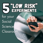 5 Low-Risk Social Science Experiment and Activities to do with your Students