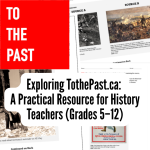 Exploring TothePast.ca: A Practical Resource for History Teachers (Grades 5–12)