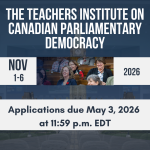 The Teachers Institute on Canadian Democracy: Applications Now Open!