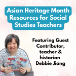 Asian Heritage Month Resources for Social Studies Teachers