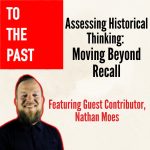Assessing Historical Thinking: Moving Beyond Recall