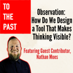 Observation: How Do We Design a Tool That Makes Thinking Visible?