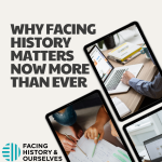 Why Facing History Matters Now More Than Ever